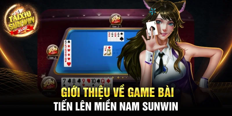 Luật chơi Tiến Lên Miền Nam Sunwin và bí quyết chiến thắng 1 Giới thiệu về game bài Tiến Lên Miền Nam Sunwin