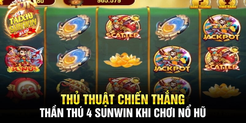 Hướng dẫn chơi và thủ thuật chiến thắng Thần Thú 4 Sunwin 3 Thủ thuật chiến thắng Thần Thú 4 Sunwin khi chơi nổ hũ