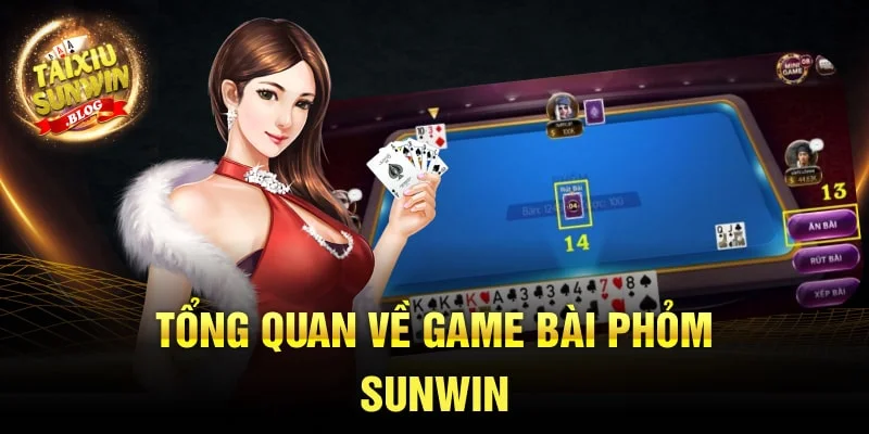 Bật mí cách chơi Game Bài Phỏm Sunwin cực hay từ cao thủ 1 Tổng quan về Game Bài Phỏm Sunwin