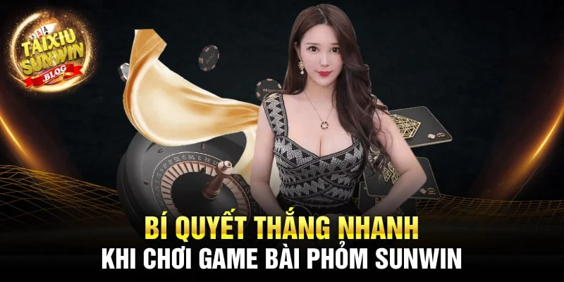 Bật mí cách chơi Game Bài Phỏm Sunwin cực hay từ cao thủ 3 Bí quyết thắng nhanh khi chơi Game Bài Phỏm Sunwin