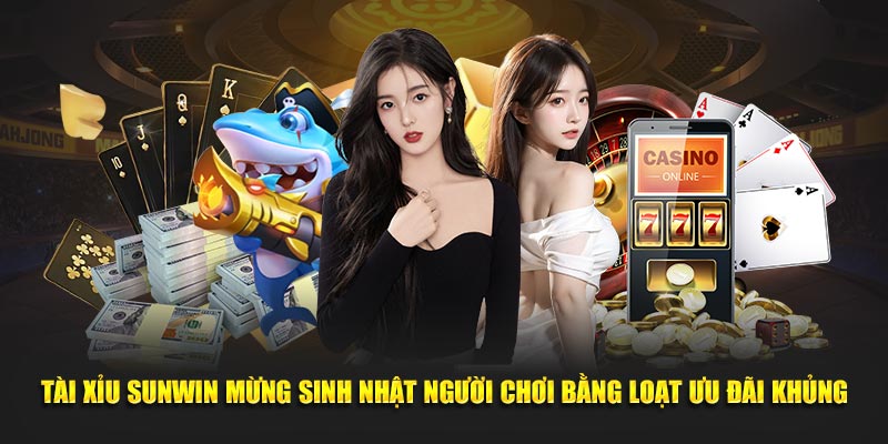Tài Xỉu Sunwin - Cổng game tài xỉu online uy tín nhất 14 Tài Xỉu Sunwin mừng sinh nhật người chơi bằng loạt ưu đãi khủng