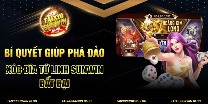 Xóc Đĩa Tứ Linh Sunwin: Đại Náo Sòng Bạc Đình Đám Năm 2024 3 Bí quyết giúp phá đảo xóc đĩa Tứ Linh Sunwin bất bại