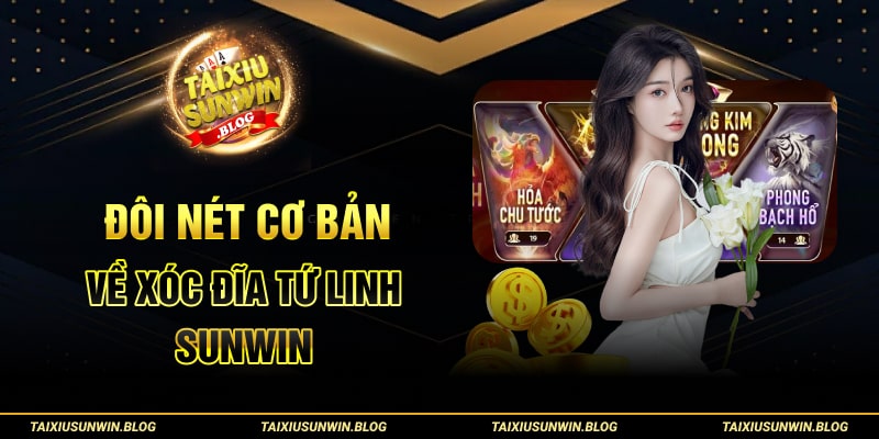 Xóc Đĩa Tứ Linh Sunwin: Đại Náo Sòng Bạc Đình Đám Năm 2024 1 Đôi nét cơ bản về xóc đĩa Tứ Linh Sunwin